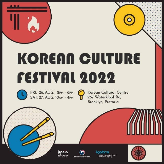 May be an image of text that says "KOREAN CULTURE FESTIVAL 2022 FRI. 26, AUG. 2PM 6PM SAT. 27, AUG. 10AM 4PM Korean Cultural Centre 267 Waterkloof Rd, Brooklyn, Pretoria kocis Informatk Seráce Û Centre kotra K"